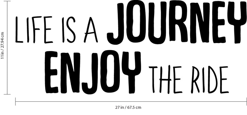 Life is A Journey Enjoy The Ride - Inspirational Quotes Wall Art Vinyl Decal - 11" X 27" Decoration Vinyl Sticker - Motivational Wall Art Sayings - Bedroom Living Room Wall Decals - Trendy Wall Art Black 11" x 27" 3