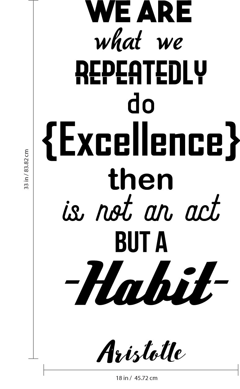 We Are What We Repeatedly Do Excellence Then Is Not An Act But a Habit - Aristotle - Inspirational Life Quotes - Wall Art Decal 33" x 18" Decoration Wall Art Vinyl Sticker - Living Room Wall Decor Black 33" x 18" 4