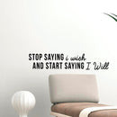 Stop Saying I Wish and Start Saying I Will - Inspirational Quotes Wall Art Vinyl Decal 6" x 30" Decoration Vinyl Sticker - Motivational Wall Art Decal - Bedroom Vinyl Decals - Life Quotes Decals Black 6" x 30" 2