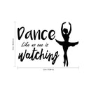 Dance Like No One is Watching - Inspirational Quote Wall Art Vinyl Decal - 16" x 22" Decoration Vinyl Sticker - Motivational Life Quotes Wall Decal - Ballerina Wall Decor Stickers Black 16" x 22" 3