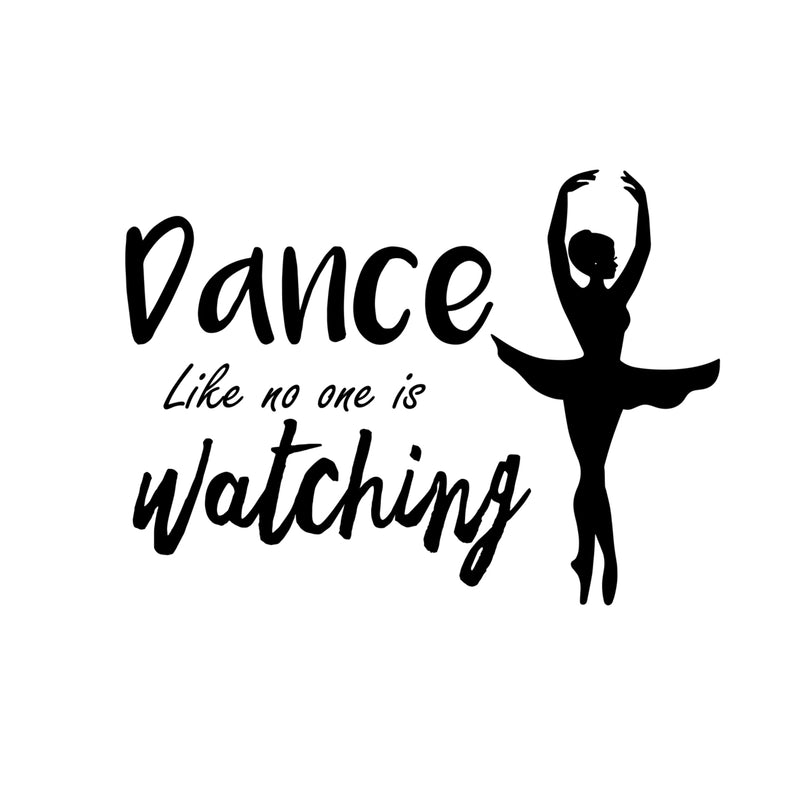Dance Like No One is Watching - Inspirational Quote Wall Art Vinyl Decal - 16" x 22" Decoration Vinyl Sticker - Motivational Life Quotes Wall Decal - Ballerina Wall Decor Stickers Black 16" x 22" 4