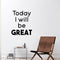 Today I Will Be Great - Inspirational Life Quotes Wall Art Vinyl Decal - Decoration Vinyl Sticker - Motivational Wall Art Decal - Bedroom Living Room Decor - Positive Quotes Wall Art Sticker   2