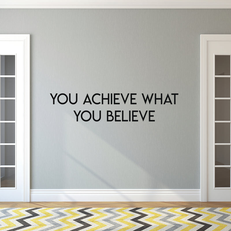Inspirational Quotes Vinyl Wall Decal - You Achieve What You Believe - 7" x 32" Home Office Workplace Motivational Art Decal Stickers - Bedroom Living Room Vinyl Wall Decor Entrepreneur Sign Poster Black 7" x 32"