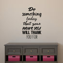Motivational Quote Wall Art Decal - Do Something Today That Your Future Self Will Thank You For - 23" x 14" Bedroom Motivational Wall Art Decor- Business Office Positive Quote Sticker Decals Black 23" x 14"
