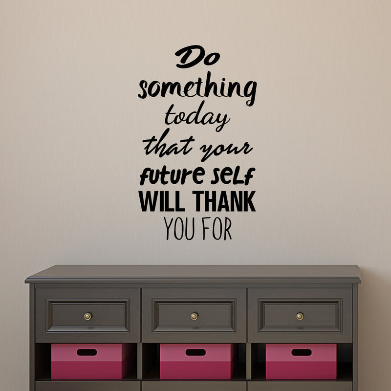 Motivational Quote Wall Art Decal - Do Something Today That Your Future Self Will Thank You For - Bedroom Motivational Wall Art Decor- Business Office Positive Quote Sticker Decals