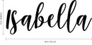 Vinyl Wall Art Decal Girls Custom Name - ’Isabella’ Custom Text Name - Girls Bedroom Vinyl Wall Decals - Cute Wall Art Decals for Baby Girl Nursery Room Decor (12" x 30"; Black Cursive)   3