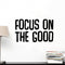 Motivational Vinyl Wall Art Decal - Focus On The Good - Decoration Vinyl Sticker - Encouraging Quotes for Office; Gym; Bedroom - Positive Quote Trendy Wall Art Living Room Decor   2