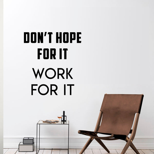 Wall Art Vinyl Decal Inspirational Life Quotes - Don't Hope For It Work For It - Decoration Vinyl Sticker - Motivational Wall Art Decal - Positive Quote