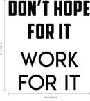 Wall Art Vinyl Decal Inspirational Life Quotes - Don’t Hope for It Work for It - 25" x 23" Decoration Vinyl Sticker - Motivational Wall Art Decal - Positive Quote Black 25" x 23" 3