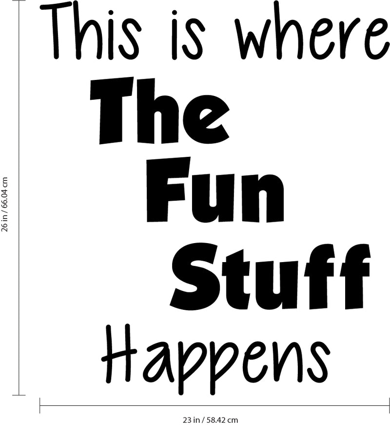 Wall Art Vinyl Decal Inspirational Life Quote - This is Where The Fun Stuff Happens - 26" x 23" Kids Bedroom Decoration Vinyl Sticker - Childrens Room Wall Art Decal Black 26" x 23" 3