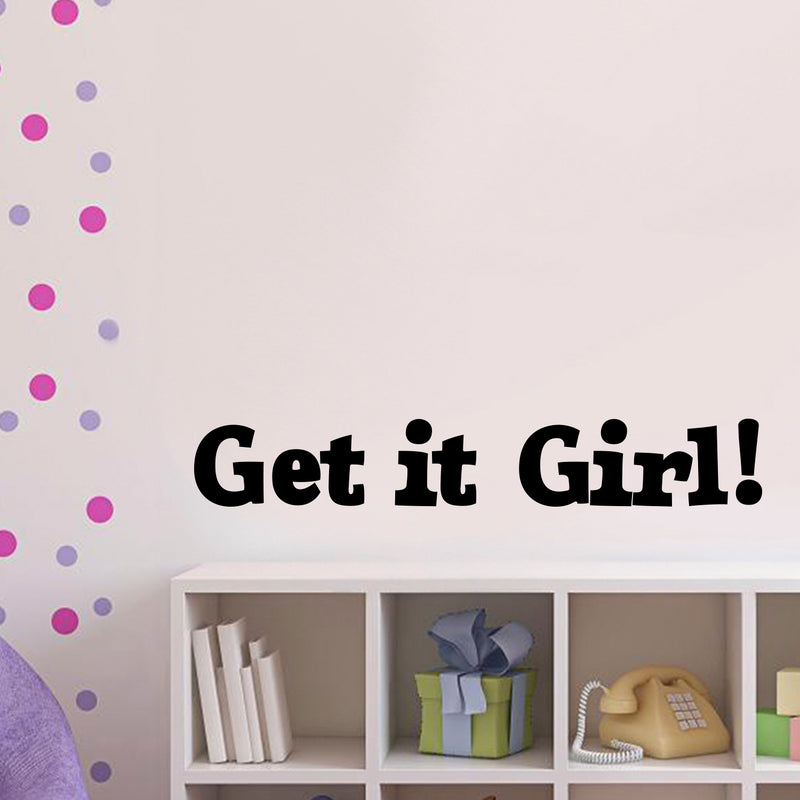 Vinyl Wall Art Decal - Get It Girl! - 5" X 32" - Girls Bedroom Decal Stickers - Cute Wall Art Decals for Little Girls - Trendy Stencil Adhesives for Girls; Teens; Adults Black 5" x 32"