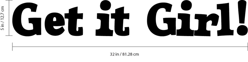 Vinyl Wall Art Decal - Get It Girl! - 5" X 32" - Girls Bedroom Decal Stickers - Cute Wall Art Decals for Little Girls - Trendy Stencil Adhesives for Girls; Teens; Adults Black 5" x 32" 3