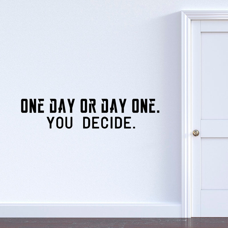 Vinyl Wall Art Decal Inspirational Life Quotes - One Day Or Day One. You Decide. - 8" x 37" Decoration Vinyl Sticker - Motivational Wall Art Decal - Positive Life Quote Peel and Stick Vinyl Stickers Black 8" x 37"