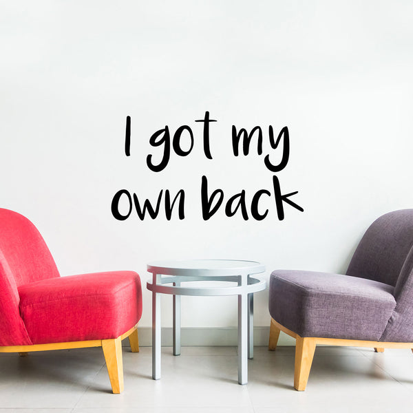 Vinyl Art Wall Decal - I Got My Own Back - Motivational Life Quotes - Bedroom; Dorm Room; Office Wall Decoration - Strong Positive Influence Stencil Adhesives