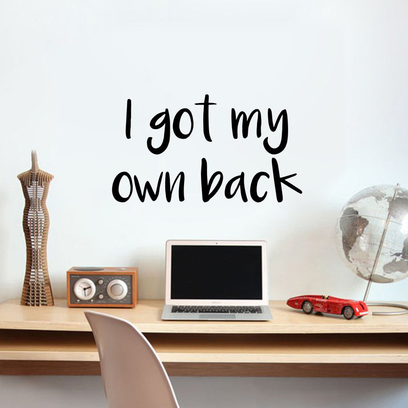 Vinyl Art Wall Decal - I Got My Own Back - Motivational Life Quotes - Bedroom; Dorm Room; Office Wall Decoration - Strong Positive Influence Stencil Adhesives   2