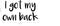 Vinyl Art Wall Decal - I Got My Own Back - 17" X 30" - Motivational Life Quotes - Bedroom; Dorm Room; Office Wall Decoration - Strong Positive Influence Stencil Adhesives Black 17" x 30" 3