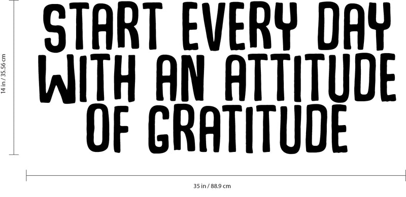 Vinyl Art Wall Decal - Start Every Day with an Attitude of Gratitude - 14" x 35" - Motivational Life Quotes - Home Office Wall Decoration - Positive Thinking - Bedroom Living Room Wall Decor Black 14" x 35" 3