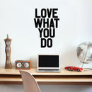 Vinyl Wall Art Decal - Love What You Do - 23" x 15" Decoration Vinyl Sticker - Inspirational Life Quotes - Motivational Work Fitness Office Home Quotes Decal Stickers Black 23" x 15" 2