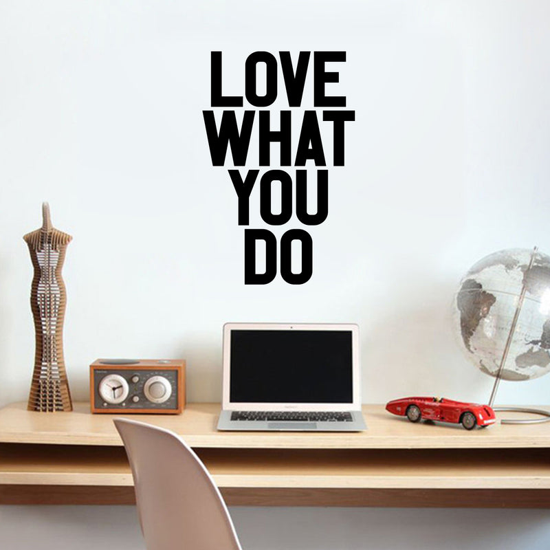Vinyl Wall Art Decal - Love What You Do - 23" x 15" Decoration Vinyl Sticker - Inspirational Life Quotes - Motivational Work Fitness Office Home Quotes Decal Stickers Black 23" x 15" 2