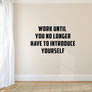 Wall Art Vinyl Decal Inspirational Life Quotes - Work Until You No Longer Have to Introduce Yourself - 23" x 38" Vinyl Sticker Decals Wall Decor - Motivational Business Office Wall Art Black 23" x 38"