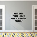 Wall Art Vinyl Decal Inspirational Life Quotes - Work Until You No Longer Have to Introduce Yourself - 23" x 38" Vinyl Sticker Decals Wall Decor - Motivational Business Office Wall Art Black 23" x 38" 2
