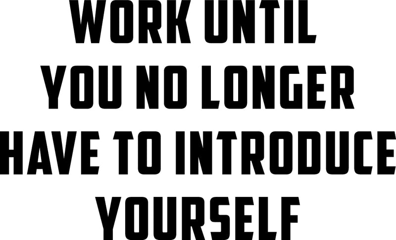 Wall Art Vinyl Decal Inspirational Life Quotes - Work Until You No Longer Have to Introduce Yourself - 23" x 38" Vinyl Sticker Decals Wall Decor - Motivational Business Office Wall Art Black 23" x 38" 4