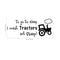 Vinyl Art Wall Decal - To Go To Sleep I Count Tractors Not Sheep! - Life Quote Decals For Kids Toddlers Sleep Time Home Bedroom Playroom Apartment Indoor Outdoor Farm Decor Stickers