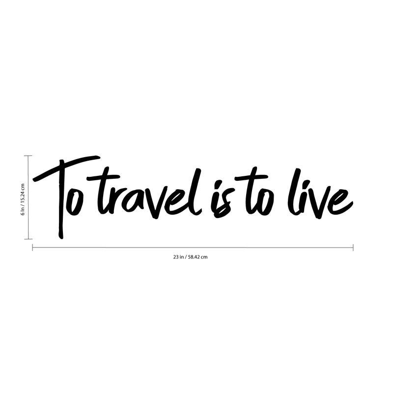 Pulse Vinyl Vinyl Wall Art Decal - To Travel Is To Live - Bedroom Living Room Apartment Wall Decor - Vacation Wanderlust Wall Art Removable Sticker Decals (6" x 23"; Black Text)   3