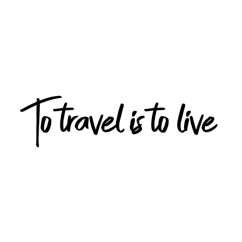 Pulse Vinyl Vinyl Wall Art Decal - To Travel Is To Live - Bedroom Living Room Apartment Wall Decor - Vacation Wanderlust Wall Art Removable Sticker Decals (6" x 23"; Black Text)   4