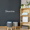 Vinyl Wall Art Decal - to Travel is to Live - 6" x 23" - Bedroom Living Room Apartment Wall Decor - Vacation Wanderlust Wall Art Removable Sticker Decals (6" x 23"; White Text) White 6" x 23" 2
