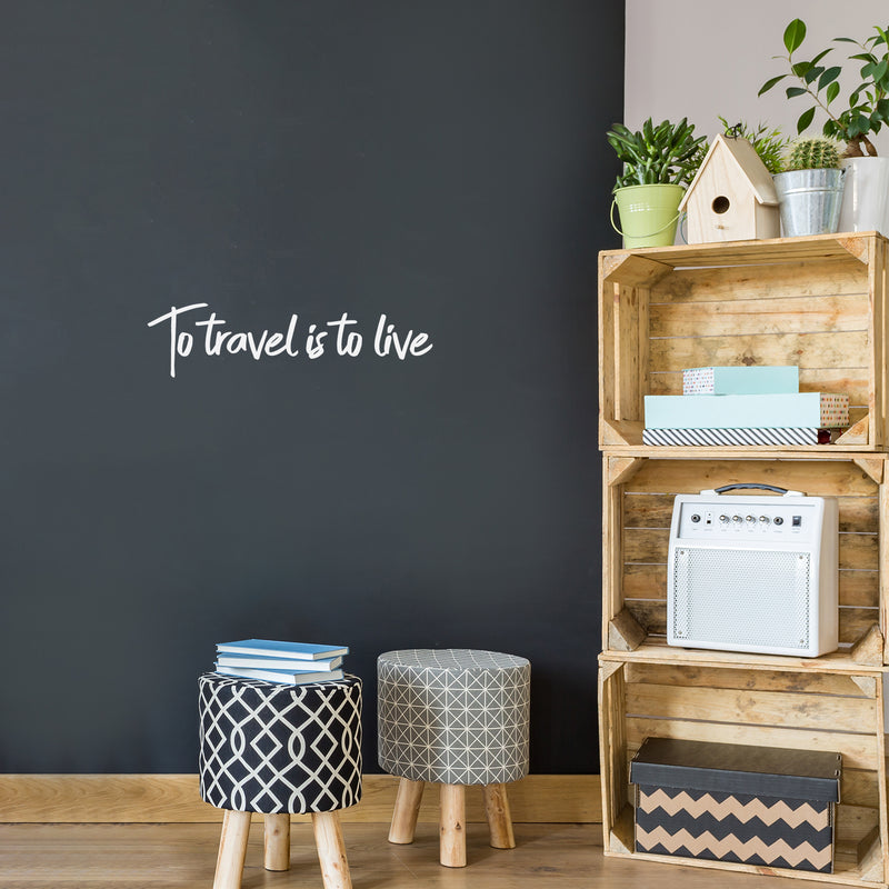 Vinyl Wall Art Decal - to Travel is to Live - 6" x 23" - Bedroom Living Room Apartment Wall Decor - Vacation Wanderlust Wall Art Removable Sticker Decals (6" x 23"; White Text) White 6" x 23" 2