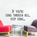Vinyl Wall Art Decal - If You’re Going Through Hell; Keep Going. - 15" x 34" - Inspirational Motivational Quote Sayings Words Bedroom Living Room Home Decor Wall Art Sticker Decals Black 15" x 34"