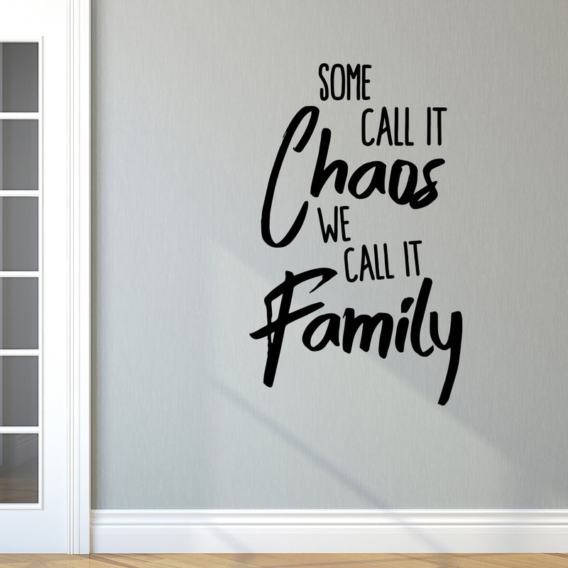 Vinyl Wall Art Decal - Some Call It Chaos We Call It Family - 37" x 23" - Stencil Adhesive Vinyl for Home Apartment Workplace Use - Lighthearted Appreciation Household Quotes (37" x 23"; Black Text) Black 37" x 23"