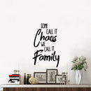 Vinyl Wall Art Decal - Some Call It Chaos We Call It Family - 37" x 23" - Stencil Adhesive Vinyl for Home Apartment Workplace Use - Lighthearted Appreciation Household Quotes (37" x 23"; Black Text) Black 37" x 23" 2