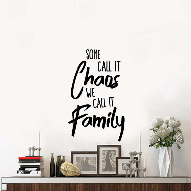 Vinyl Wall Art Decal - Some Call It Chaos We Call It Family - Stencil Adhesive Vinyl for Home Apartment Workplace Use - Lighthearted Appreciation Household Quotes (37" x 23"; Black Text)   2