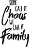 Vinyl Wall Art Decal - Some Call It Chaos We Call It Family - 37" x 23" - Stencil Adhesive Vinyl for Home Apartment Workplace Use - Lighthearted Appreciation Household Quotes (37" x 23"; Black Text) Black 37" x 23" 4