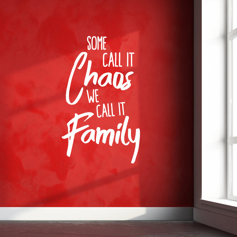 Vinyl Wall Art Decal - Some Call It Chaos We Call It Family - 37" x 23" - Stencil Adhesive Vinyl for Home Apartment Workplace Use - Lighthearted Appreciation Household Quotes (37" x 23"; White Text) White 37" x 23"