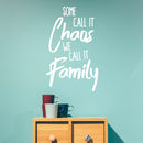 Vinyl Wall Art Decal - Some Call It Chaos We Call It Family - 37" x 23" - Stencil Adhesive Vinyl for Home Apartment Workplace Use - Lighthearted Appreciation Household Quotes (37" x 23"; White Text) White 37" x 23" 2