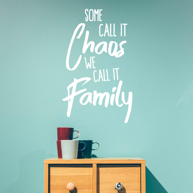 Vinyl Wall Art Decal - Some Call It Chaos We Call It Family - 37" x 23" - Stencil Adhesive Vinyl for Home Apartment Workplace Use - Lighthearted Appreciation Household Quotes (37" x 23"; White Text) White 37" x 23" 2