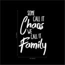 Vinyl Wall Art Decal - Some Call It Chaos We Call It Family - 37" x 23" - Stencil Adhesive Vinyl for Home Apartment Workplace Use - Lighthearted Appreciation Household Quotes (37" x 23"; White Text) White 37" x 23" 3