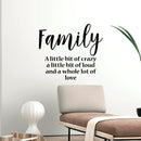 Vinyl Wall Art Decal - Family A Little Bit Of Crazy A Little Bit Of Loud And A Whole Lot Of Love - Household Decoration Living Room Indoor Outdoor Sticker Wall Decals for Home Decor   3