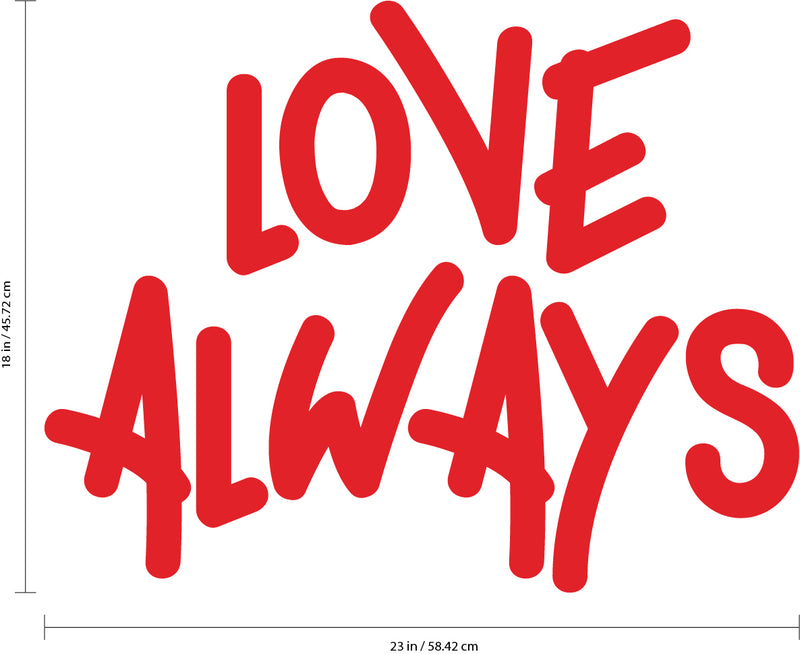 Vinyl Wall Art Decal - Love Always - 18" x 23" - Inspirational Life Quotes - Living Room Bedroom Workplace Inspirational Quote - Removable Waterproof Wall Decals for Home Decor (18’ x 23"; Red Text) Red 18" x 23" 3