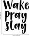 Vinyl Wall Art Decal - Wake Pray Slay - 23" x 18" - Decoration Vinyl Sticker - Motivational Religious Wall Art Decal - Bedroom Living Room Office Decor - Trendy Wall Art - Positive Quotes Black 23" x 18" 3