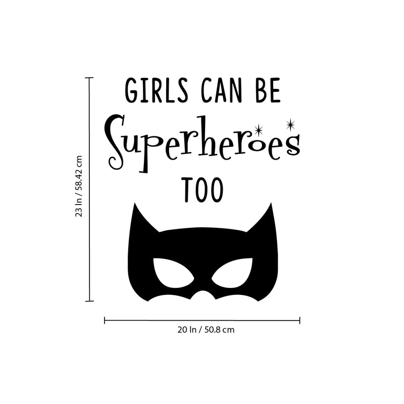 Vinyl Art Wall Decal - Girls Can Be Superheroes Too - 23" x 20" - Little Girls Quotes - Toddlers Preschool Nursery Bedroom Playroom Apartment Indoor Outdoor Decor Stickers Black 26" x 23"