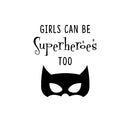 Vinyl Art Wall Decal - Girls Can Be Superheroes Too - 23" x 20" - Little Girls Quotes - Toddlers Preschool Nursery Bedroom Playroom Apartment Indoor Outdoor Decor Stickers Black 26" x 23" 4