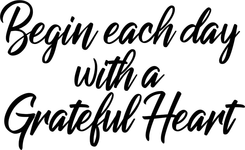 Vinyl Wall Art Decal - Begin Each Day with A Grateful Heart - Home Decor Inspirational Living Room Bedroom Workplace Indoor Outdoor Stencil Adhesives Design (14" x 23"; Black Text)