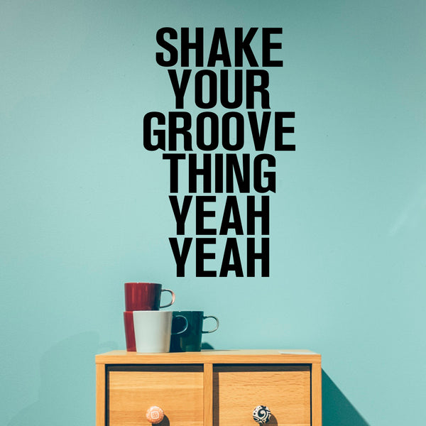 Vinyl Wall Art Decals - Shake Your Groove Thing Yeah Yeah - Light Hearted Quotes For Indoor Bedroom Living Room Dorm Room - Sticker Adhesives For Home Apartment Use (23" x 14"; Black Text)