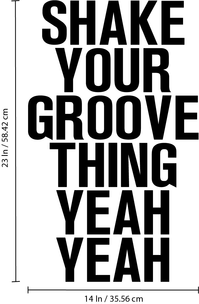 Vinyl Wall Art Decals - Shake Your Groove Thing Yeah Yeah - Light Hearted Quotes For Indoor Bedroom Living Room Dorm Room - Sticker Adhesives For Home Apartment Use (23" x 14"; Black Text)   3