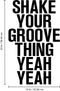 Vinyl Wall Art Decals - Shake Your Groove Thing Yeah Yeah - 23" x 14" - Light Hearted Quotes For Indoor Bedroom Living Room Dorm Room - Sticker Adhesives For Home Apartment Use (23" x 14"; Black Text) Black 23" x 14" 3