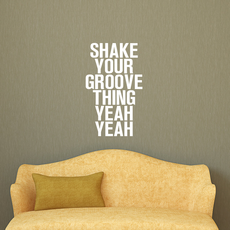 Vinyl Wall Art Decals - Shake Your Groove Thing Yeah Yeah - 23" x 14" - Light Hearted Quotes For Indoor Bedroom Living Room Dorm Room - Sticker Adhesives For Home Apartment Use (23" x 14"; White Text) White 23" x 14"